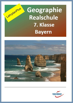 Geografie Realschule Bayern 7. Klasse – Fassung aktuell und Fassung LehrplanPlus (mit eingebetteten Videosequenzen) – digitales Buch für die Schule, anpassbar auf jedes Niveau von Park Körner GmbH