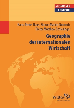 Geographie der internationalen Wirtschaft von Cyffka,  Bernd, David,  Karen, Haas,  Hans-Dieter, Neumair,  Simon-Martin, Schlesinger,  Dieter, Schmude,  Jürgen