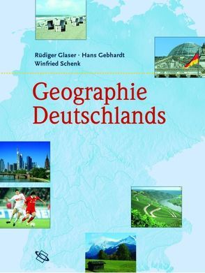 Geographie Deutschlands von Gebhardt,  Hans, Glaser,  Rüdiger, Schenk,  Winfried