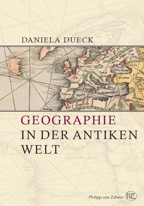 Geographie in der antiken Welt von Brodersen,  Kai, Dueck,  Daniela