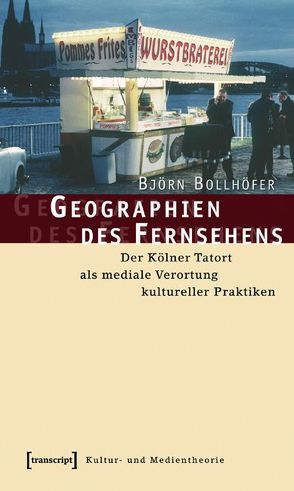 Geographien des Fernsehens von Bollhöfer,  Björn