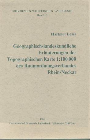 Geographisch-landeskundliche Erläuterungen der topographischen Karte 1:100000 des Raumordnungsverbandes Rhein-Neckar von Leser,  Hartmut