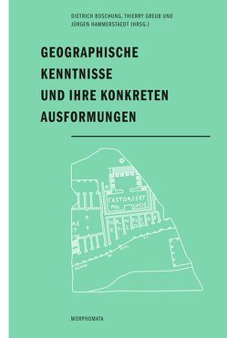 Geographische Kenntnisse und ihre konkreten Ausformungen von Bichler,  Reinhold, Boschung,  Dietrich, Ehmcke,  Franziska, Freyberger,  Klaus Stefan, Geus,  Klaus, Greub,  Thierry, Hammerstaedt,  Jürgen, Kolb,  Anne, Leibsohn,  Dana, Mokre,  Jan, Nünlist,  René, Poeschel,  Sabine, Rathmann,  Michael, Schmidt,  Klaus, Shapiro,  Alan