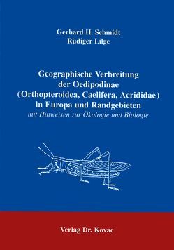 Geographische Verbreitung der Oedipodinae (Orthopteroidea, Caelifera, Acrididae) in Europa und Randgebieten von Lilge,  Rüdiger, Schmidt,  Gerhard H.