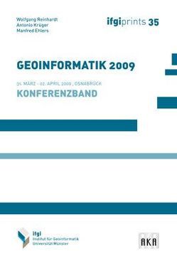 GEOINFORMATIK 2009 von Ehlers,  Manfred, Krüger,  Antonio, Reinhardt,  Wolfgang