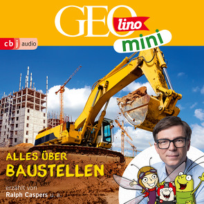 GEOLINO MINI: Alles über Baustellen von Bross,  Martin, Caspers,  Ralph, Dähn,  Mayke, Dax,  Eva, Griem,  Roland, Groger,  Melanie, Horeyseck,  Julian, Kammerhoff,  Heiko, Ronte-Versch,  Jana, Versch,  Oliver