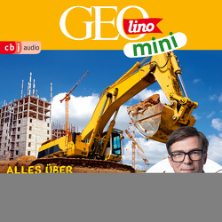 GEOLINO MINI: Alles über Baustellen von Bross,  Martin, Caspers,  Ralph, Dähn,  Mayke, Dax,  Eva, Griem,  Roland, Groger,  Melanie, Horeyseck,  Julian, Kammerhoff,  Heiko, Ronte-Versch,  Jana, Versch,  Oliver