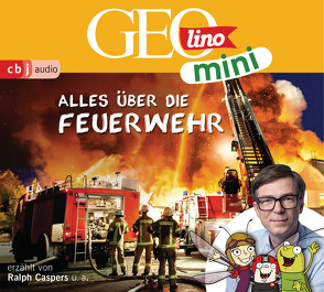 GEOLINO MINI: Alles über die Feuerwehr von Bross,  Martin, Caspers,  Ralph, Dähn,  Mayke, Dax,  Eva, Griem,  Roland, Groger,  Melanie, Horeyseck,  Julian, Kammerhoff,  Heiko, Ronte-Versch,  Jana, Versch,  Oliver