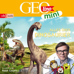 GEOLINO MINI: Alles über Dinosaurier von Bross,  Martin, Caspers,  Ralph, Dähn,  Mayke, Dax,  Eva, Griem,  Roland, Groger,  Melanie, Horeyseck,  Julian, Kammerhoff,  Heiko, Ronte-Versch,  Jana, Versch,  Oliver