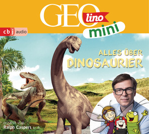 GEOLINO MINI: Alles über Dinosaurier von Bross,  Martin, Caspers,  Ralph, Dähn,  Mayke, Dax,  Eva, Griem,  Roland, Groger,  Melanie, Horeyseck,  Julian, Kammerhoff,  Heiko, Ronte-Versch,  Jana, Versch,  Oliver