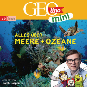 GEOLINO MINI: Alles über Meere und Ozeane von Bross,  Martin, Caspers,  Ralph, Dähn,  Mayke, Dax,  Eva, Griem,  Roland, Groger,  Melanie, Horeyseck,  Julian, Kammerhoff,  Heiko, Ronte-Versch,  Jana, Versch,  Oliver