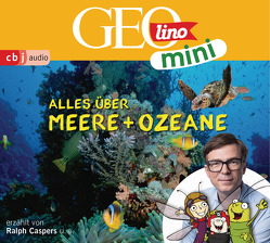 GEOLINO MINI: Alles über Meere und Ozeane von Bross,  Martin, Caspers,  Ralph, Dähn,  Mayke, Dax,  Eva, Griem,  Roland, Groger,  Melanie, Horeyseck,  Julian, Kammerhoff,  Heiko, Ronte-Versch,  Jana, Versch,  Oliver