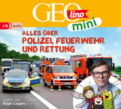 GEOLINO MINI: Alles über Polizei, Feuerwehr und Rettung von Bross,  Martin, Caspers,  Ralph, Dähn,  Mayke, Dax,  Eva, Griem,  Roland, Groger,  Melanie, Horeyseck,  Julian, Kammerhoff,  Heiko, Ronte-Versch,  Jana, Versch,  Oliver