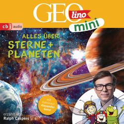 GEOLINO MINI: Alles über Sterne und Planeten von Bross,  Martin, Caspers,  Ralph, Dähn,  Mayke, Dax,  Eva, Gerst,  Alexander, Griem,  Roland, Groger,  Melanie, Horeyseck,  Julian, Kammerhoff,  Heiko, Ronte-Versch,  Jana, Versch,  Oliver