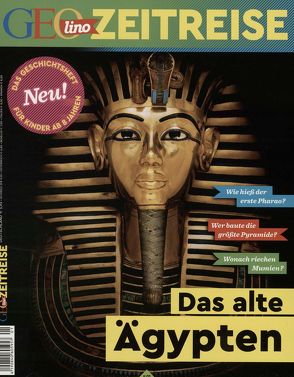 GEOlino Zeitreise 01/2016 – Das alte Ägypten von Verg,  Martin