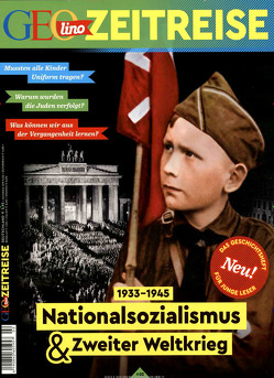 GEOlino Zeitreise 02/2017 – Nationalsozialismus & Zweiter Weltkrieg von Verg,  Martin