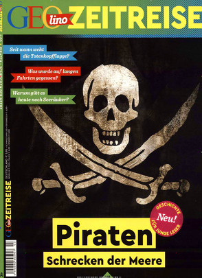 GEOlino Zeitreise 03/2017 – Piraten, Schrecken der Meere von Verg,  Martin