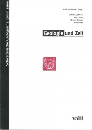 Geologie und Zeit von Decrouez,  Danielle, Furrer,  Heinz, Müller-Merz,  Edith, Weissert,  Helmut, Wildi,  Walter