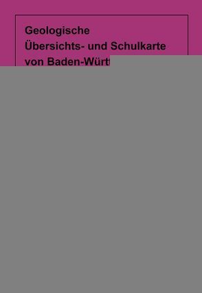 Geologische Übersichts- und Schulkarte von Baden-Württembreg 1 : 1 000 000 von Brüstle,  Wolfgang, Fleck,  Wolfgang, Groschopf,  Rainer, Huth,  Thomas, Link,  Gerd, Ruch,  Clemens, Villinger,  Eckhard, Wagenplast,  Peter, Werner,  Wolfgang, Zedler,  Hubert, Zwölfer,  Friedrich