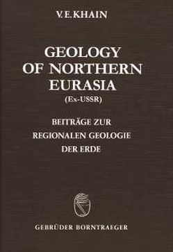 Geology of the USSR / Geology of Northern Eurasia (Ex-USSR) von Khain,  Victor E