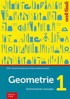 Geometrie 1 – Kommentierte Lösungen von Graf,  Michael, Klemenz,  Heinz