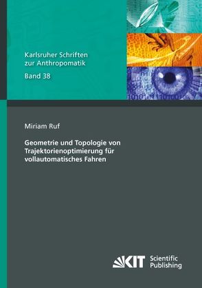 Geometrie und Topologie von Trajektorienoptimierung für vollautomatisches Fahren von Ruf,  Miriam