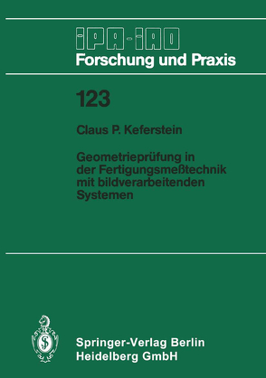 Geometrieprüfung in der Fertigungsmeßtechnik mit bildverarbeitenden Systemen von Keferstein,  Claus P