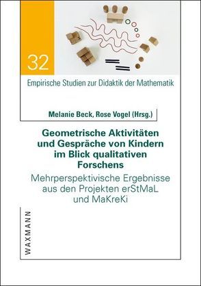 Geometrische Aktivitäten und Gespräche von Kindern im Blick qualitativen Forschens von Bayraktar,  Ergi Acar, Beck,  Melanie, Brandt,  Birgit, Fellmann,  Anne, Fetzer,  Marei, Huth,  Melanie, Jung,  Judith, Schreiber,  Christof, Schütte,  Marcus, Tiedemann,  Kerstin, Vogel,  Rose, Vogler,  Anna-Marietha