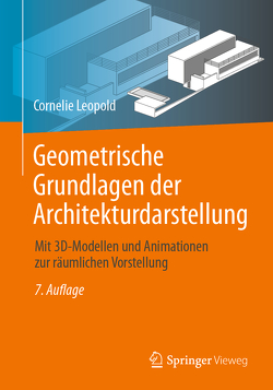 Geometrische Grundlagen der Architekturdarstellung von Leopold,  Cornelie