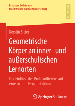 Geometrische Körper an inner- und außerschulischen Lernorten von Sitter,  Kerstin