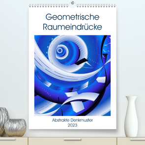 Geometrische Raumeindrücke (Premium, hochwertiger DIN A2 Wandkalender 2023, Kunstdruck in Hochglanz) von Sattler,  Heidemarie