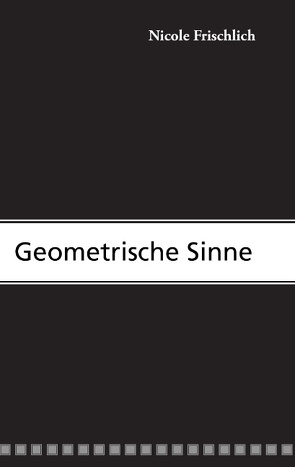 Geometrische Sinne von Frischlich,  Nicole