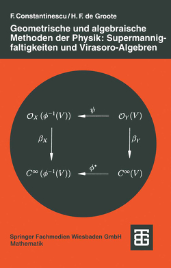 Geometrische und algebraische Methoden der Physik: Supermannigfaltigkeiten und Virasoro-Algebren von Constantinescu,  Florian, Groote de,  Hans F.