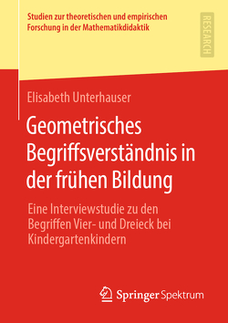 Geometrisches Begriffsverständnis in der frühen Bildung von Unterhauser,  Elisabeth