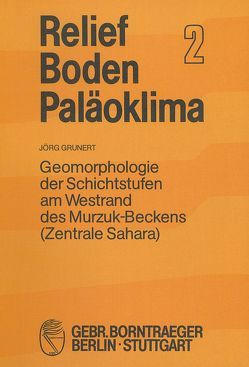 Geomorphologie der Schichtstufen am Westrand des Murzuk-Beckens (Zentrale Sahara) von Grunert,  Jörg