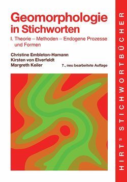 Geomorphologie in Stichworten I von Elverfeldt,  Kirsten von, Embleton-Hamann,  Christine, Keiler,  Margreth