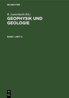 Geophysik und Geologie / Geophysik und Geologie. Band 1, Heft 4 von Lauterbach,  R