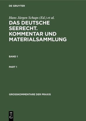 Georg Abraham: Das deutsche Seerecht. Kommentar und Materialsammlung / Georg Abraham: Das deutsche Seerecht. Kommentar und Materialsammlung. Band 1 von Abraham,  Georg, Mittelstein,  Max, Schaps,  Hans Jürgen, Sebba,  Julius