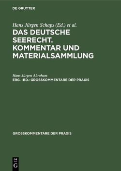 Georg Abraham: Das deutsche Seerecht. Kommentar und Materialsammlung / Georg Abraham: Das deutsche Seerecht. Kommentar und Materialsammlung. Erg. -Bd. von Abraham,  Hans Jürgen, Schaps,  Georg