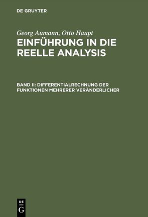 Georg Aumann; Otto Haupt: Einführung in die reelle Analysis / Differentialrechnung der Funktionen mehrerer Veränderlicher von Aumann,  Georg, Haupt,  Otto