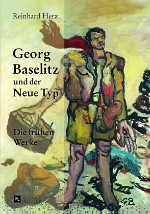 Georg Baselitz und der Neue Typ von Herz,  Reinhard