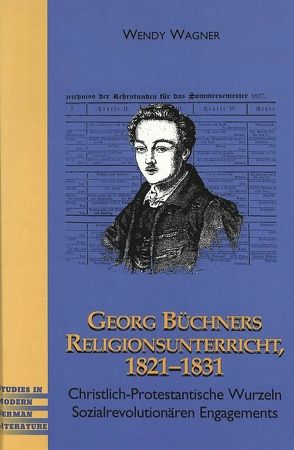 Georg Büchners Religionsunterricht 1821-1831 von Wagner,  Wendy