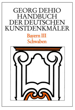 Georg Dehio: Dehio – Handbuch der deutschen Kunstdenkmäler / Dehio – Handbuch der deutschen Kunstdenkmäler / Bayern Bd. 3 von Bushart,  Bruno, Dehio Vereinigung e.V., Dehio,  Georg, Paula,  Georg