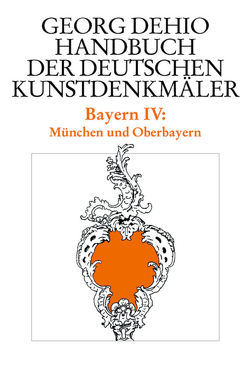 Georg Dehio: Dehio – Handbuch der deutschen Kunstdenkmäler / Dehio – Handbuch der deutschen Kunstdenkmäler / Bayern Bd. 4 von Dehio Vereinigung e.V., Dehio,  Georg, Götz,  Ernst, Habel,  Heinrich, Hemmeter,  Karlheinz