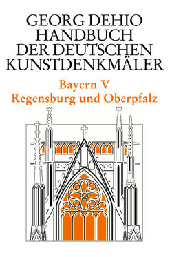 Georg Dehio: Dehio – Handbuch der deutschen Kunstdenkmäler / Dehio – Handbuch der deutschen Kunstdenkmäler / Bayern Bd. 5 von Debold-Kritter,  Astrid, Dehio Vereinigung e.V., Dehio,  Georg, Drexler,  Jolanda, Hubel,  Joachim