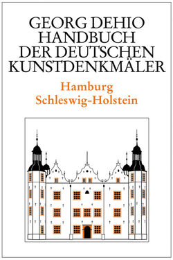 Georg Dehio: Dehio – Handbuch der deutschen Kunstdenkmäler / Dehio – Handbuch der deutschen Kunstdenkmäler / Hamburg, Schleswig-Holstein von Dehio Vereinigung e.V., Dehio,  Georg, Grötz,  Susanne, Habich,  Johannes, Philipp,  Klaus J, Timm,  Christoph, Wilde,  Lutz