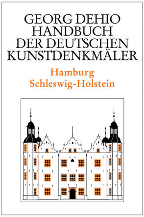 Georg Dehio: Dehio – Handbuch der deutschen Kunstdenkmäler / Dehio – Handbuch der deutschen Kunstdenkmäler / Hamburg, Schleswig-Holstein von Dehio Vereinigung e.V., Dehio,  Georg, Grötz,  Susanne, Habich,  Johannes, Philipp,  Klaus J, Timm,  Christoph, Wilde,  Lutz