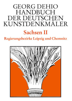 Georg Dehio: Dehio – Handbuch der deutschen Kunstdenkmäler / Dehio – Handbuch der deutschen Kunstdenkmäler / Sachsen Bd. 2 von Bechter,  Barbara, Dehio Vereinigung e.V., Dehio,  Georg, Fastenrath,  Wiebke, Magirius,  Heinrich