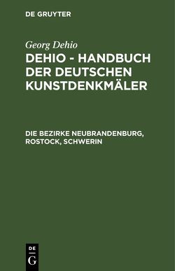 Georg Dehio: Dehio – Handbuch der deutschen Kunstdenkmäler / Die Bezirke Neubrandenburg, Rostock, Schwerin von Institut für Denkmalpflege