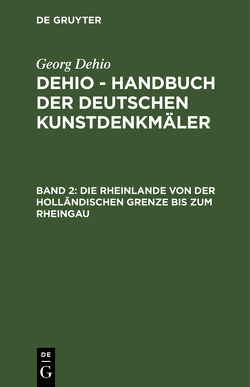 Georg Dehio: Dehio – Handbuch der deutschen Kunstdenkmäler / Die Rheinlande von der holländischen Grenze bis zum Rheingau von Adenauer,  H., Kubach,  E., Kutsch,  F.